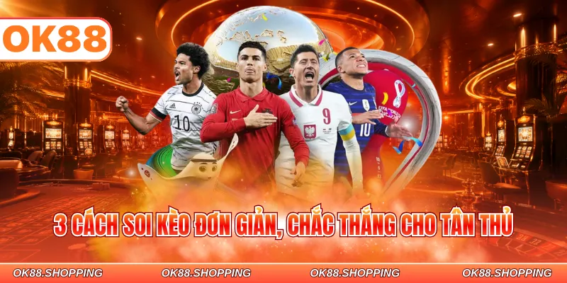 3 cách dự đoán kết quả đơn giản, chắc thắng cho tân thủ