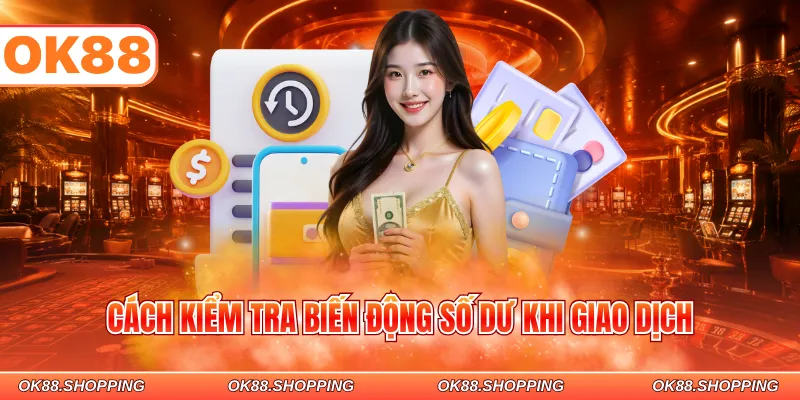 Cách kiểm tra biến động số dư khi giao dịch