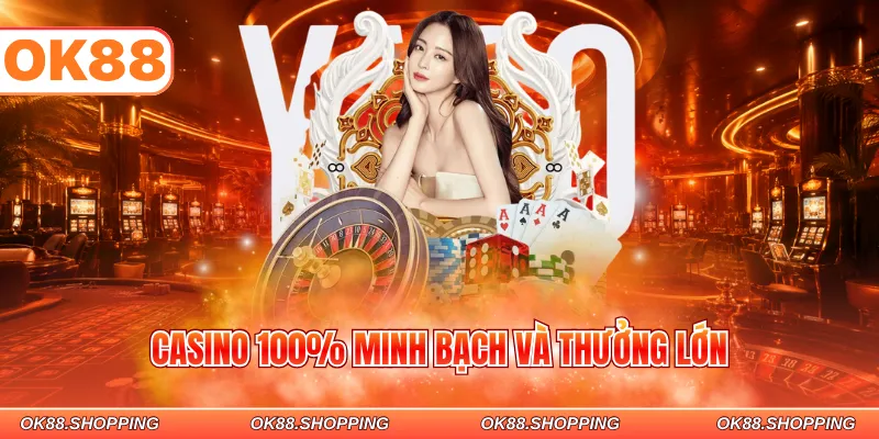 Casino 100% minh bạch và thưởng lớn