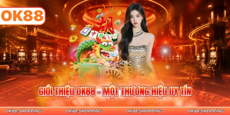 Giới thiệu OK88 - Một thương hiệu uy tín