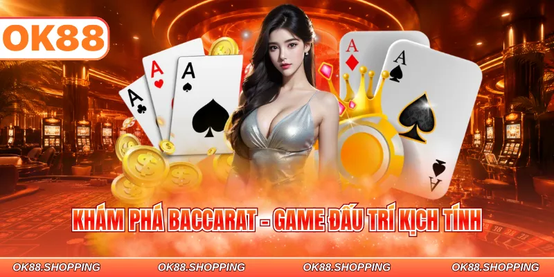 Khám phá baccarat - Game đấu trí kịch tính