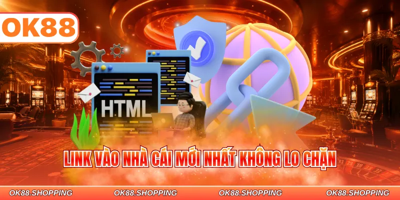 Link vào nhà cái mới nhất không lo chặn