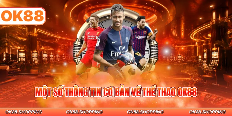 Một số thông tin cơ bản về thể thao OK88