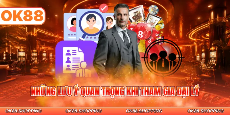 Những lưu ý quan trọng khi tham gia đại lý 