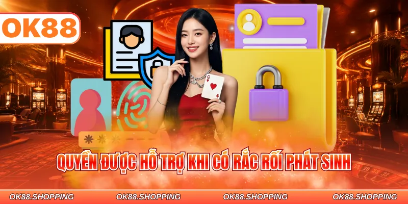 Quyền được hỗ trợ khi có rắc rối phát sinh