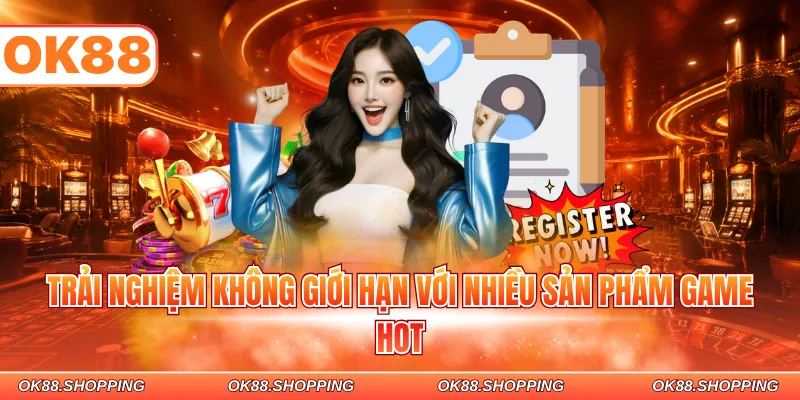 Trải nghiệm không giới hạn với nhiều sản phẩm game hot