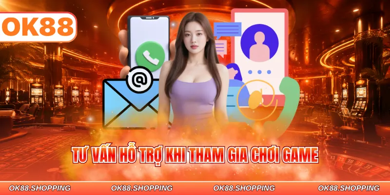 Tư vấn hỗ trợ khi tham gia chơi game
