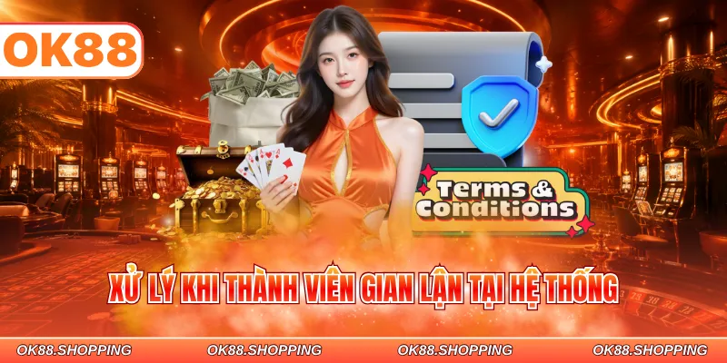 Xử lý khi thành viên gian lận tại hệ thống